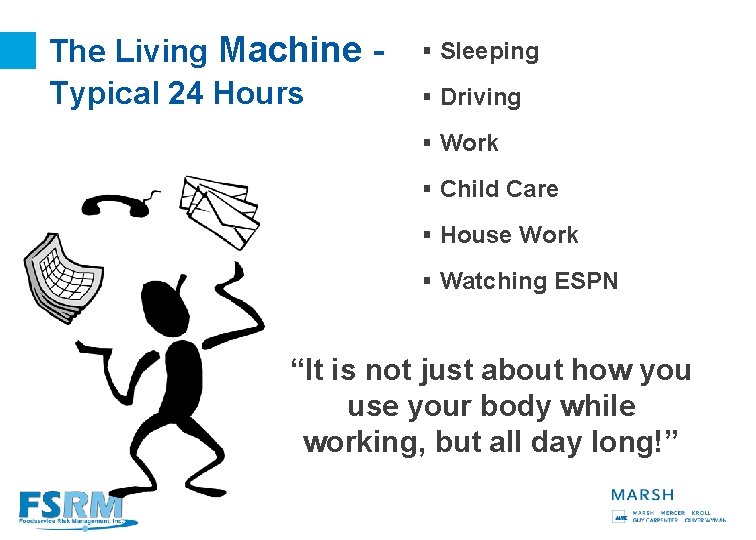 The Living Machine Typical 24 Hours § Sleeping § Driving § Work § Child