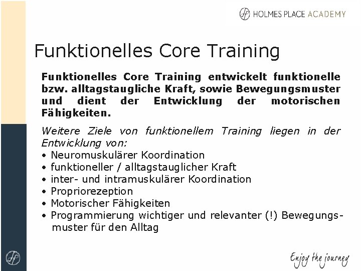 Funktionelles Core Training entwickelt funktionelle bzw. alltagstaugliche Kraft, sowie Bewegungsmuster und dient der Entwicklung