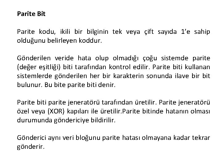 Parite Bit Parite kodu, ikili bir bilginin tek veya çift sayıda 1’e sahip olduğunu