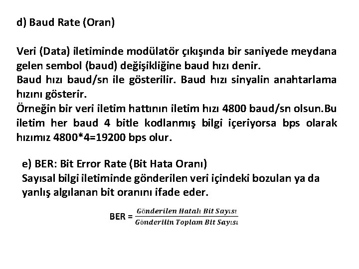 d) Baud Rate (Oran) Veri (Data) iletiminde modülatör çıkışında bir saniyede meydana gelen sembol