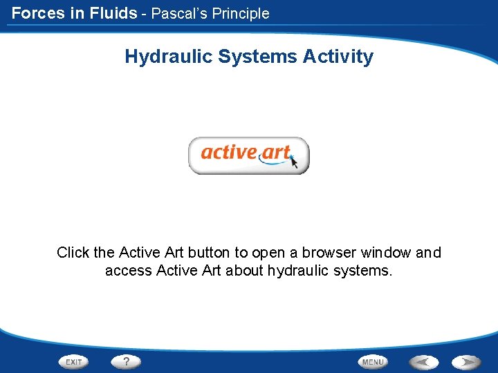 Forces in Fluids - Pascal’s Principle Hydraulic Systems Activity Click the Active Art button