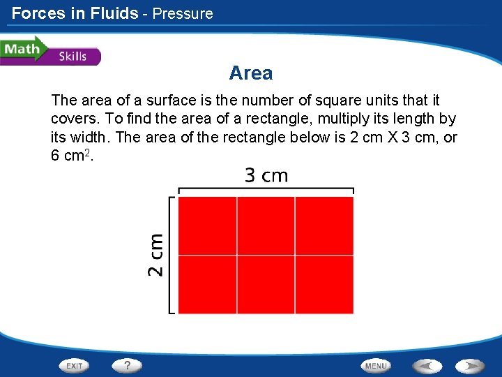 Forces in Fluids - Pressure Area The area of a surface is the number