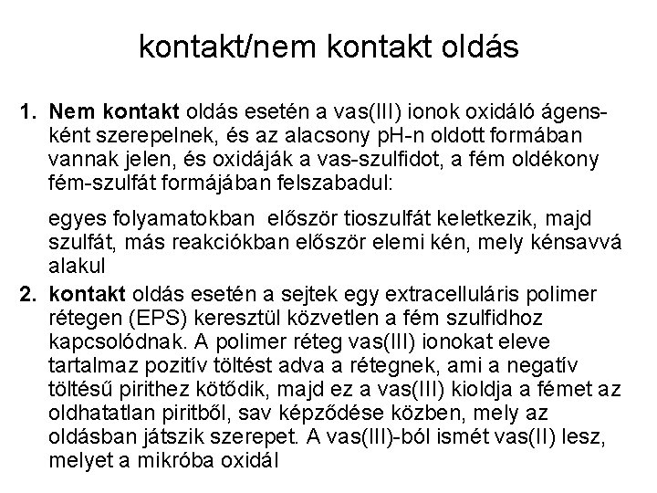 kontakt/nem kontakt oldás 1. Nem kontakt oldás esetén a vas(III) ionok oxidáló ágensként szerepelnek,