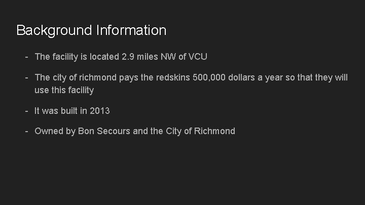 Background Information - The facility is located 2. 9 miles NW of VCU -