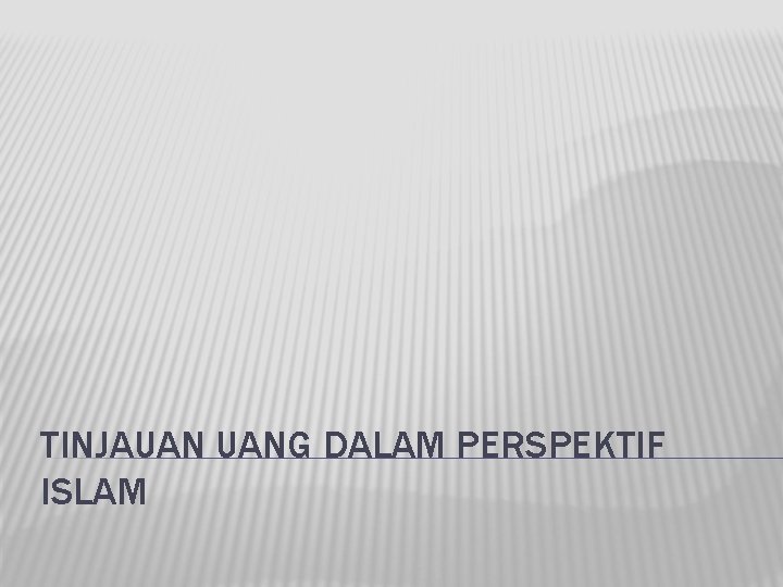 TINJAUAN UANG DALAM PERSPEKTIF ISLAM 