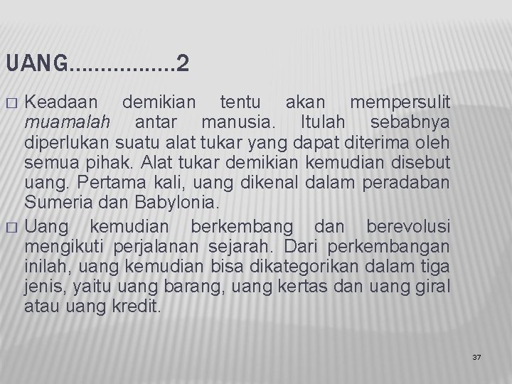 UANG……………. . 2 � � Keadaan demikian tentu akan mempersulit muamalah antar manusia. Itulah