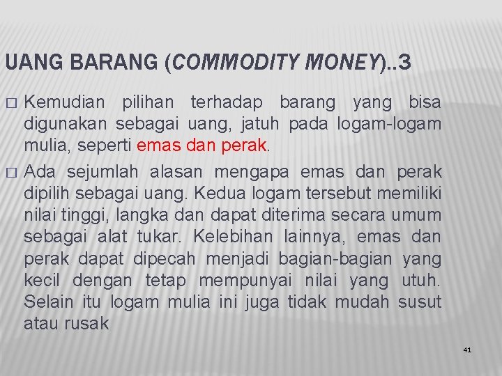 UANG BARANG (COMMODITY MONEY). . 3 � � Kemudian pilihan terhadap barang yang bisa
