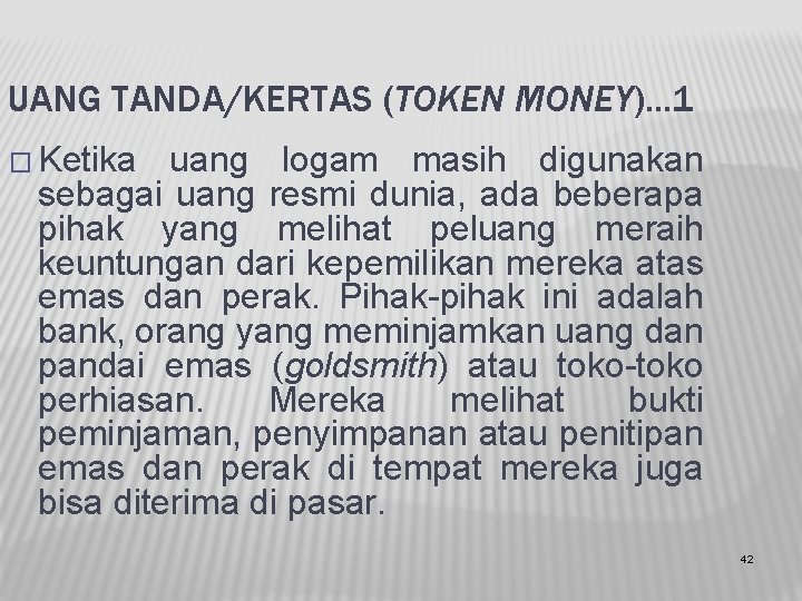 UANG TANDA/KERTAS (TOKEN MONEY). . . 1 � Ketika uang logam masih digunakan sebagai