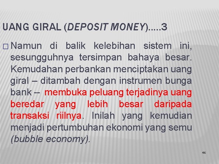 UANG GIRAL (DEPOSIT MONEY). . . 3 � Namun di balik kelebihan sistem ini,