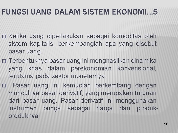 FUNGSI UANG DALAM SISTEM EKONOMI… 5 � � � Ketika uang diperlakukan sebagai komoditas