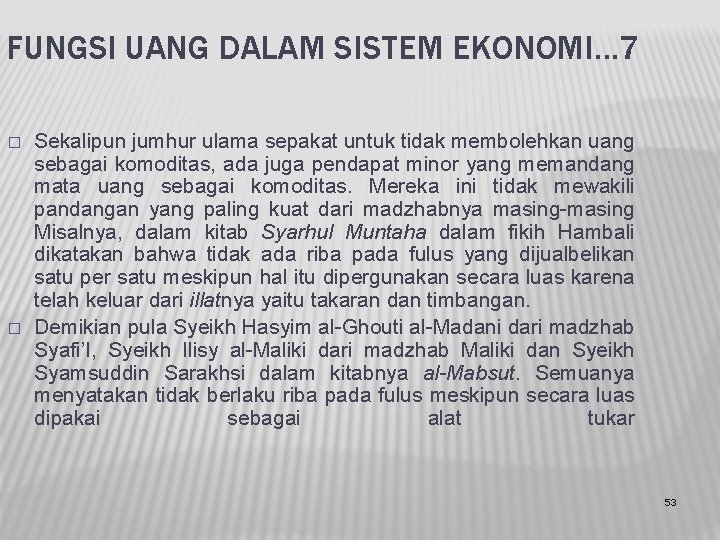 FUNGSI UANG DALAM SISTEM EKONOMI… 7 � � Sekalipun jumhur ulama sepakat untuk tidak