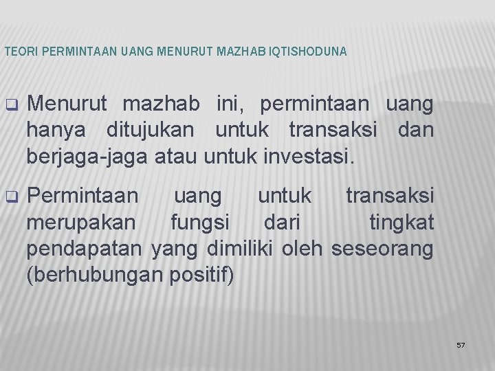 TEORI PERMINTAAN UANG MENURUT MAZHAB IQTISHODUNA q Menurut mazhab ini, permintaan uang hanya ditujukan