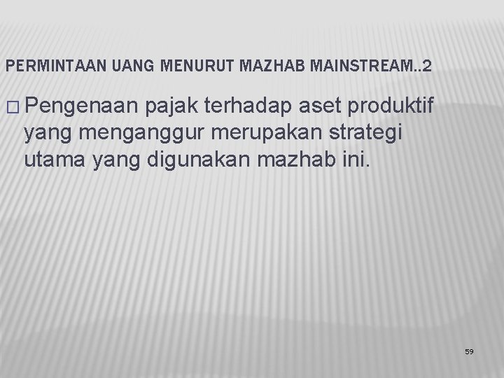 PERMINTAAN UANG MENURUT MAZHAB MAINSTREAM. . 2 � Pengenaan pajak terhadap aset produktif yang