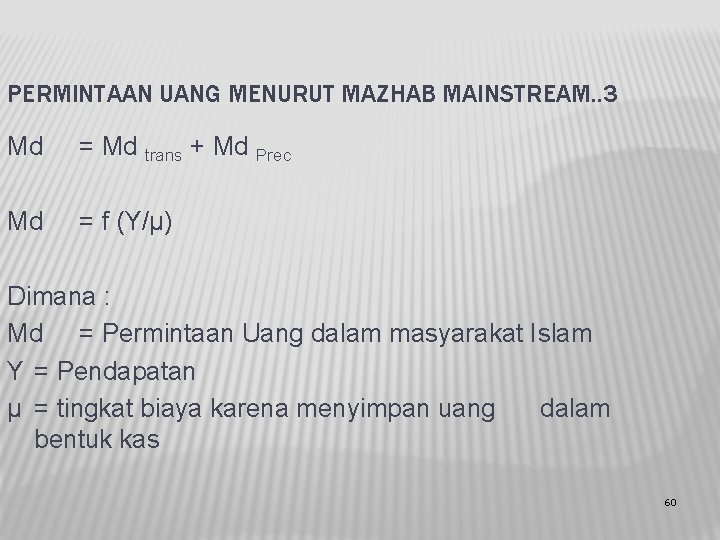 PERMINTAAN UANG MENURUT MAZHAB MAINSTREAM. . 3 Md = Md trans + Md Prec