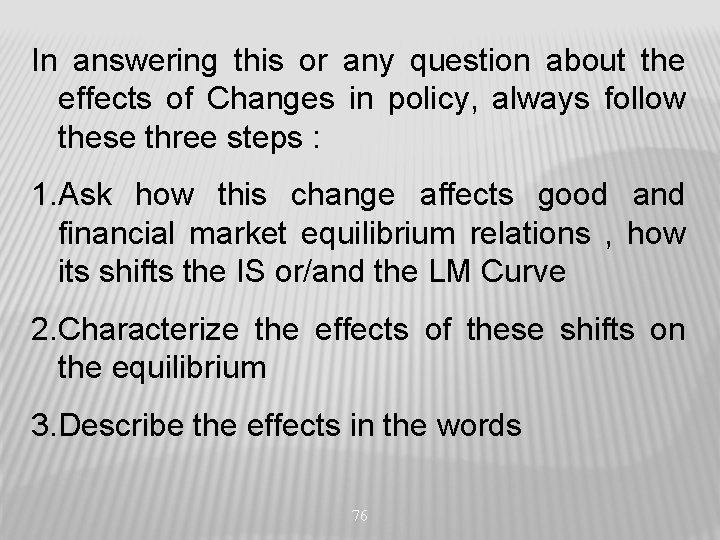 In answering this or any question about the effects of Changes in policy, always