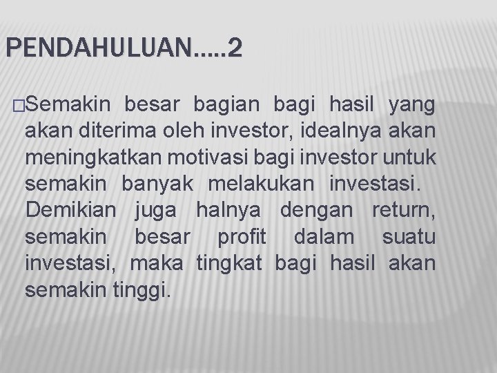 PENDAHULUAN…. . 2 �Semakin besar bagian bagi hasil yang akan diterima oleh investor, idealnya