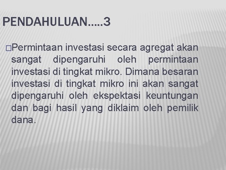 PENDAHULUAN…. . 3 �Permintaan investasi secara agregat akan sangat dipengaruhi oleh permintaan investasi di