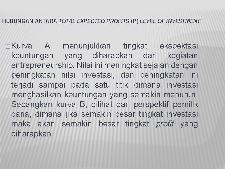 HUBUNGAN ANTARA TOTAL EXPECTED PROFITS (P) LEVEL OF INVESTMENT � Kurva A menunjukkan tingkat