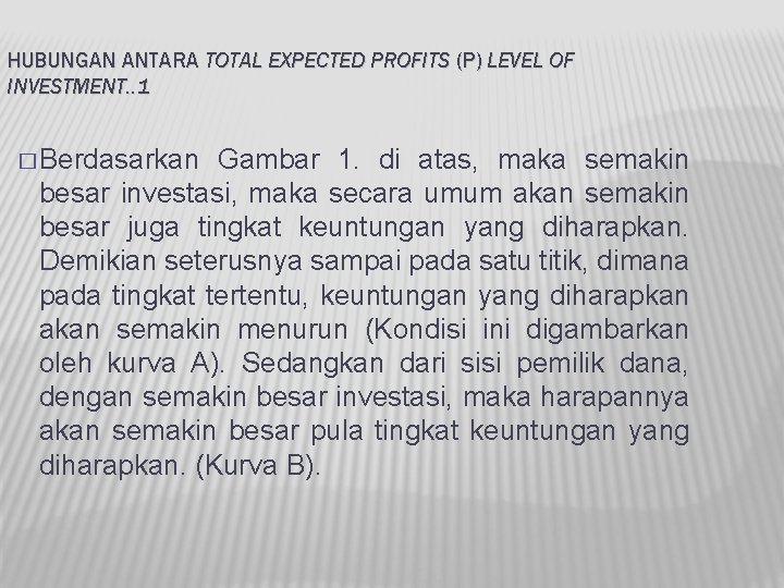 HUBUNGAN ANTARA TOTAL EXPECTED PROFITS (P) LEVEL OF INVESTMENT. . 1 � Berdasarkan Gambar