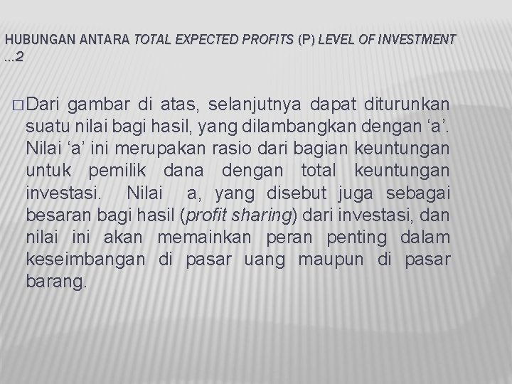 HUBUNGAN ANTARA TOTAL EXPECTED PROFITS (P) LEVEL OF INVESTMENT … 2 � Dari gambar