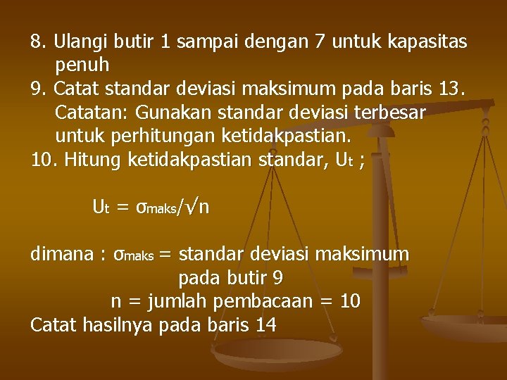 8. Ulangi butir 1 sampai dengan 7 untuk kapasitas penuh 9. Catat standar deviasi