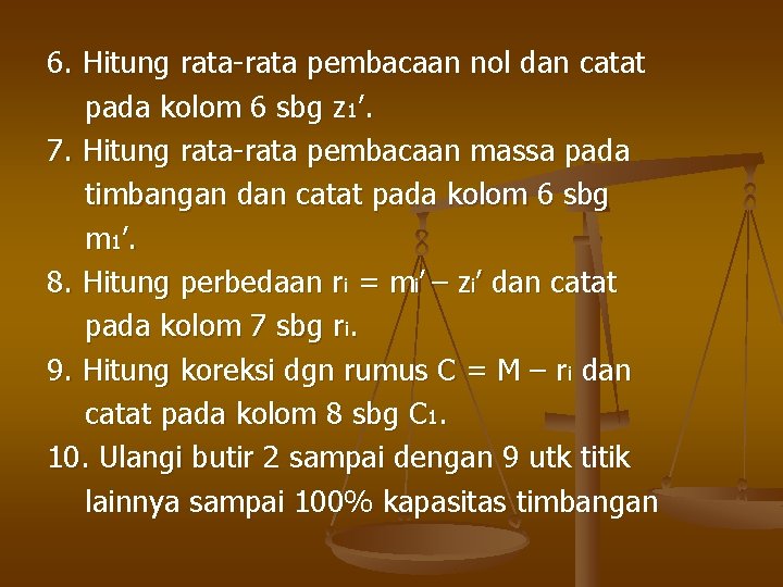6. Hitung rata-rata pembacaan nol dan catat pada kolom 6 sbg z 1’. 7.