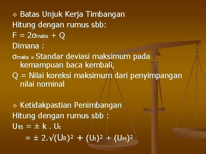 Batas Unjuk Kerja Timbangan Hitung dengan rumus sbb: F = 2σmaks + Q Dimana