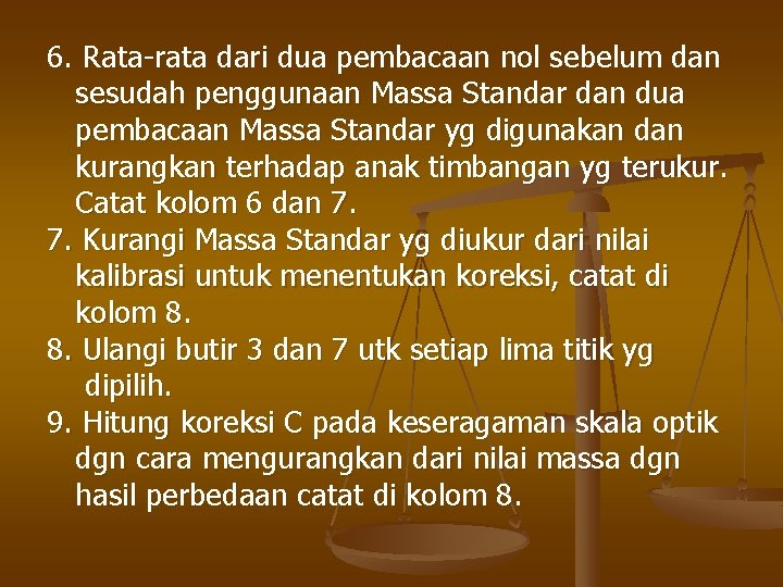 6. Rata-rata dari dua pembacaan nol sebelum dan sesudah penggunaan Massa Standar dan dua