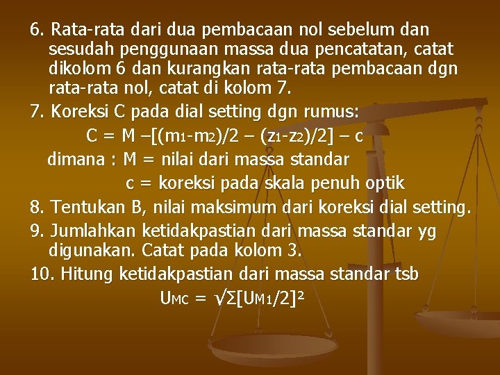 6. Rata-rata dari dua pembacaan nol sebelum dan sesudah penggunaan massa dua pencatatan, catat