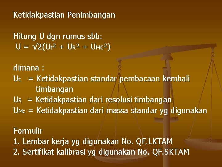 Ketidakpastian Penimbangan Hitung U dgn rumus sbb: U = √ 2(Ut² + UR² +