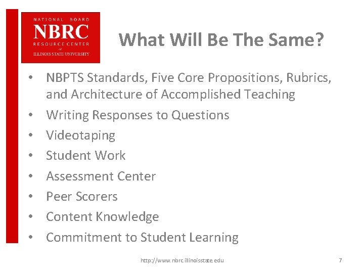 What Will Be The Same? • NBPTS Standards, Five Core Propositions, Rubrics, and Architecture