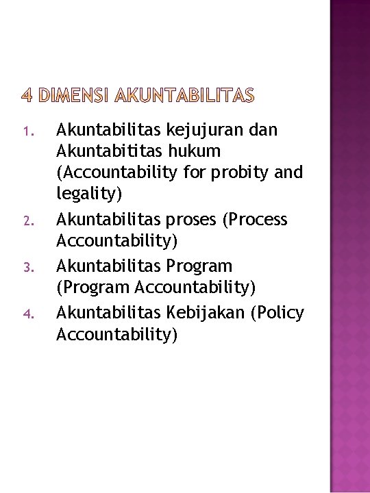 1. 2. 3. 4. Akuntabilitas kejujuran dan Akuntabititas hukum (Accountability for probity and legality)