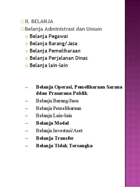 � II. BELANJA � Belanja Administrasi dan Umum Belanja Pegawai Belanja Barang/Jasa Belanja Pemeliharaan