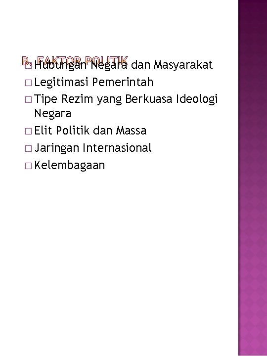 � Hubungan Negara dan Masyarakat � Legitimasi Pemerintah � Tipe Rezim yang Berkuasa Ideologi