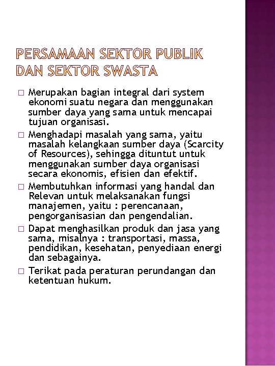 � � � Merupakan bagian integral dari system ekonomi suatu negara dan menggunakan sumber