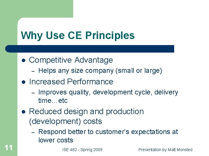 Why Use CE Principles l Competitive Advantage – l Increased Performance – l Improves