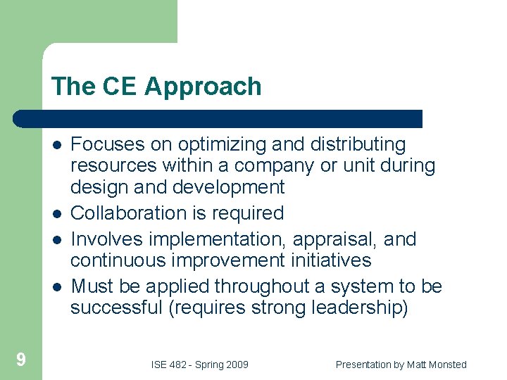 The CE Approach l l 9 Focuses on optimizing and distributing resources within a