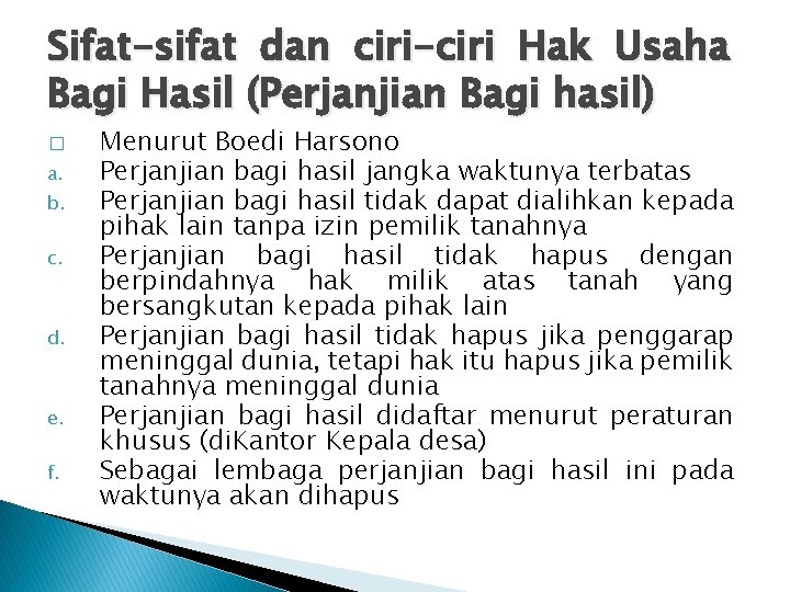 Sifat-sifat dan ciri-ciri Hak Usaha Bagi Hasil (Perjanjian Bagi hasil) � a. b. c.