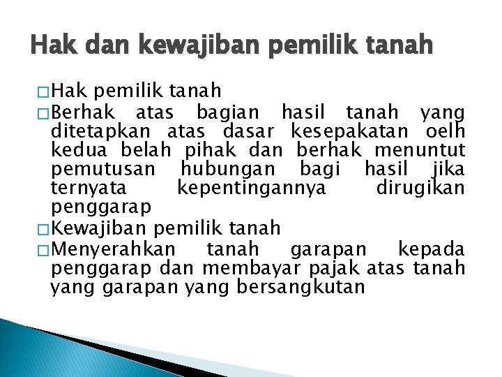 Hak dan kewajiban pemilik tanah � Hak pemilik tanah � Berhak atas bagian hasil