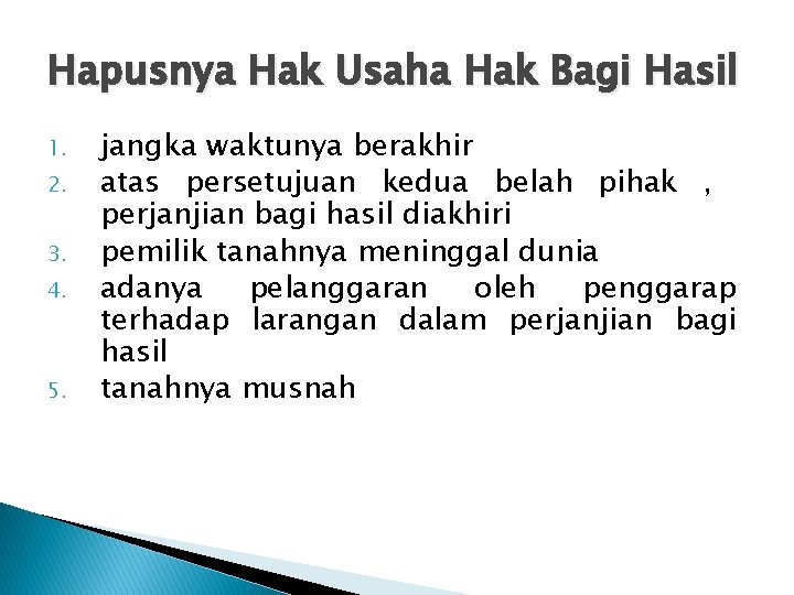 Hapusnya Hak Usaha Hak Bagi Hasil 1. 2. 3. 4. 5. jangka waktunya berakhir