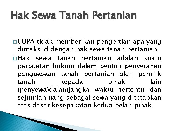 Hak Sewa Tanah Pertanian � UUPA tidak memberikan pengertian apa yang dimaksud dengan hak