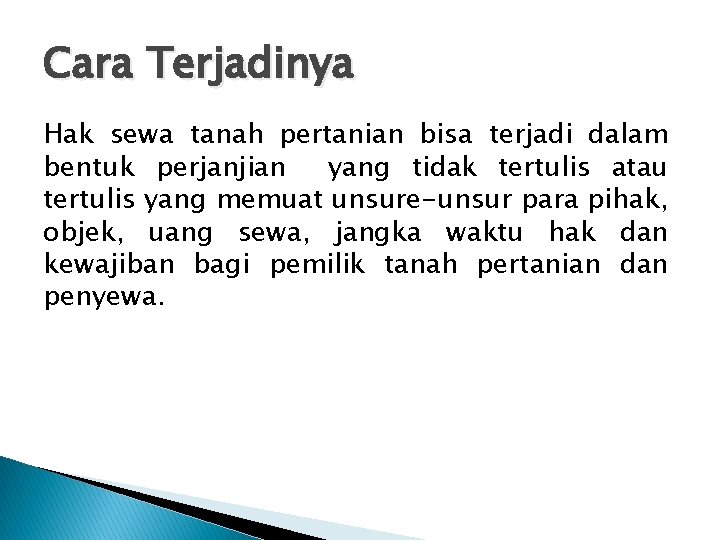 Cara Terjadinya Hak sewa tanah pertanian bisa terjadi dalam bentuk perjanjian yang tidak tertulis