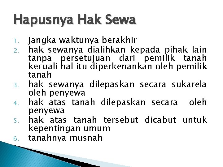 Hapusnya Hak Sewa 1. 2. 3. 4. 5. 6. jangka waktunya berakhir hak sewanya