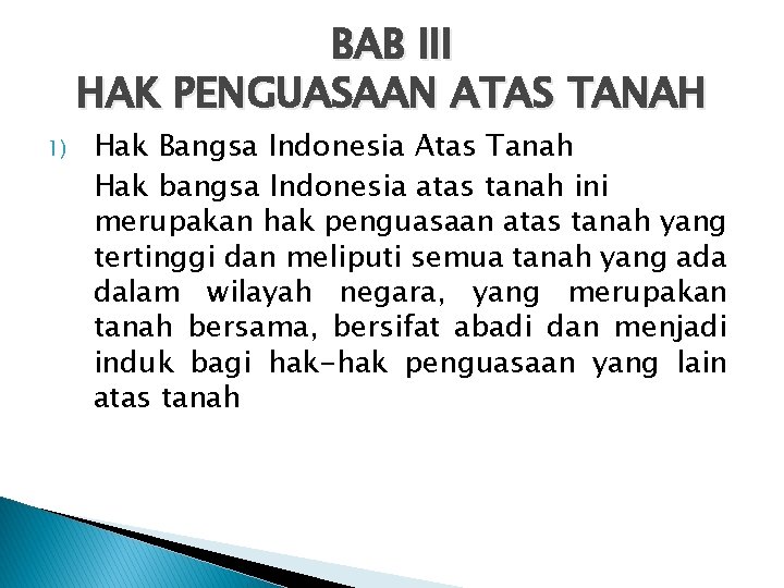BAB III HAK PENGUASAAN ATAS TANAH 1) Hak Bangsa Indonesia Atas Tanah Hak bangsa
