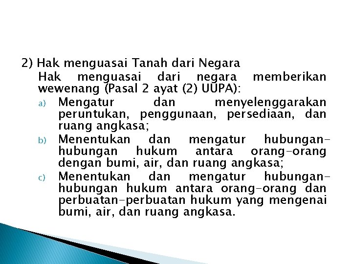 2) Hak menguasai Tanah dari Negara Hak menguasai dari negara memberikan wewenang (Pasal 2