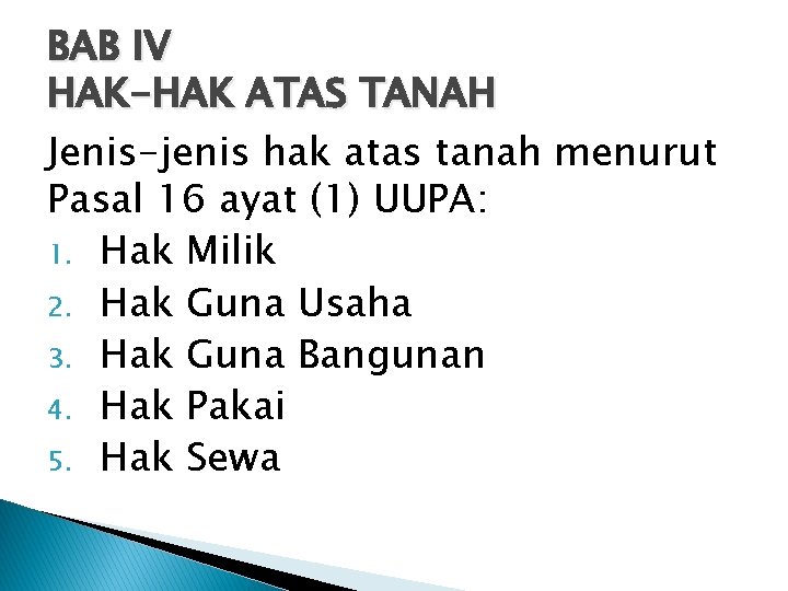 BAB IV HAK-HAK ATAS TANAH Jenis-jenis hak atas tanah menurut Pasal 16 ayat (1)