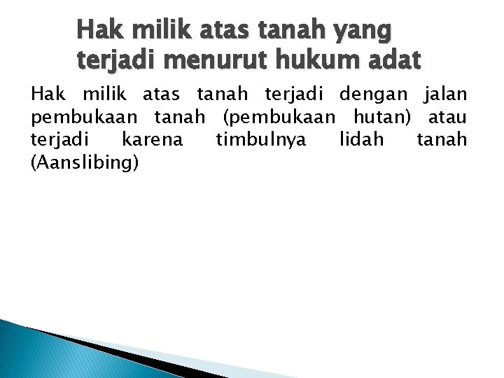 Hak milik atas tanah yang terjadi menurut hukum adat Hak milik atas tanah terjadi