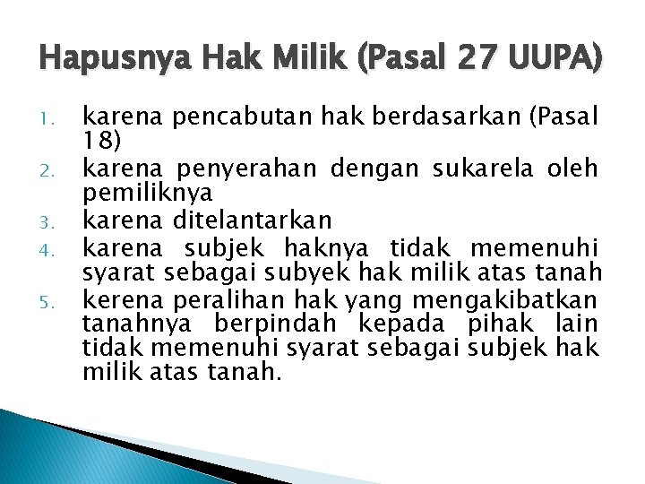 Hapusnya Hak Milik (Pasal 27 UUPA) 1. 2. 3. 4. 5. karena pencabutan hak