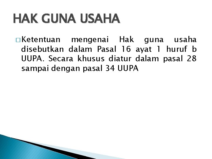 HAK GUNA USAHA � Ketentuan mengenai Hak guna usaha disebutkan dalam Pasal 16 ayat