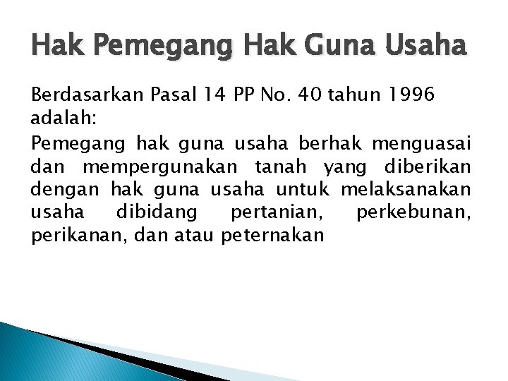 Hak Pemegang Hak Guna Usaha Berdasarkan Pasal 14 PP No. 40 tahun 1996 adalah: